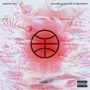 Aquafina (2K19 Remix) - Falcons (Ft. Chaz French & GoldLink)