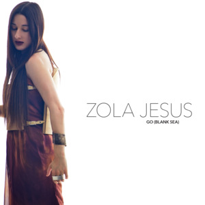 Go (Blank Sea) - Zola Jesus