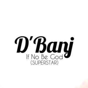 If No Be God (Superstar) - D'Banj