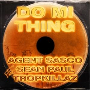 Do Mi Thing - Agent Sasco & Tropkillaz (Ft. Sean Paul)