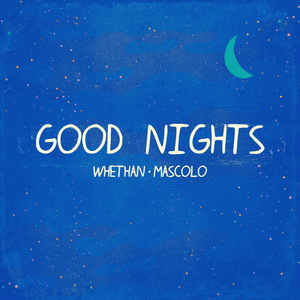 Good Nights - Whethan (Ft. Mascolo)