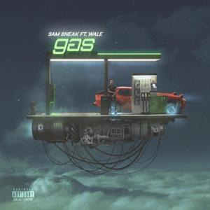 Gas - Sam Sneak (Ft. Wale)