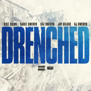 Drenched - Kyle Richh, KJ Swervo & Kai Swervo (Ft. Baree Swervo & Jay Gelato)