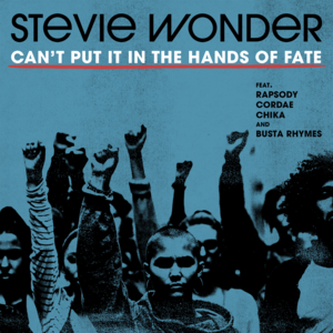 Can’t Put It in the Hands of Fate - Stevie Wonder (Ft. Busta Rhymes, CHIKA, Cordae & Rapsody)