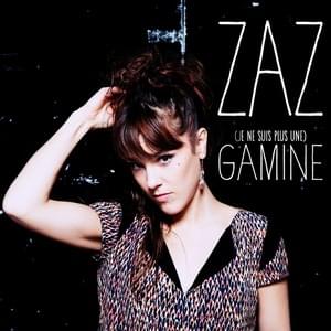 (Je ne suis plus une) Gamine - ZAZ