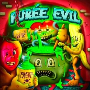 PURÉE EVIL - I Set My Friends On Fire & Berried Alive