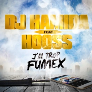 J’ai Trop Fumex - DJ Hamida (Ft. Hooss)