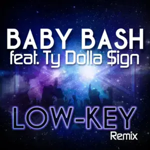 Low-Key (Remix) - Baby Bash (Ft. Raw Smoov & Ty Dolla $ign)