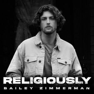 Religiously - Bailey Zimmerman