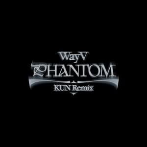 Phantom (KUN Remix) - WayV (威神V)