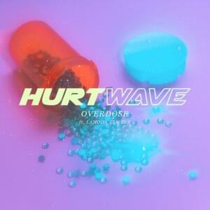 Overdose - Hurtwave (Ft. Landon Tewers)