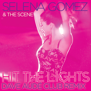 Hit the Lights (Dave Audé Club Remix) - Selena Gomez & The Scene