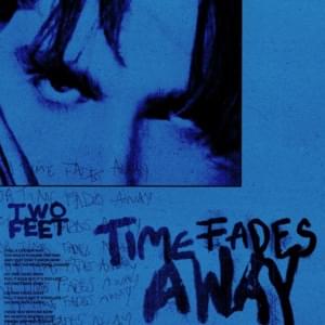 Time Fades Away - Two Feet