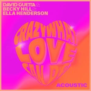 Crazy What Love Can Do (Acoustic) - David Guetta, Becky Hill & Ella Henderson