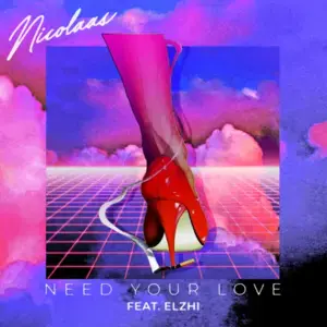 (Baby I) Need Your Love - NICOLAAS (Ft. ​eLZhi)