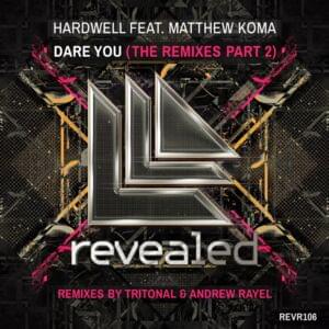 Dare You (Tritonal Remix) - Hardwell (Ft. Matthew Koma)