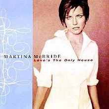 Love’s The Only House - Martina McBride