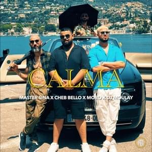 Calma - Master Sina (Ft. Cheb Bello & Moro)