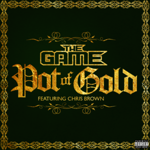 Pot of Gold - The Game (Ft. Chris Brown)