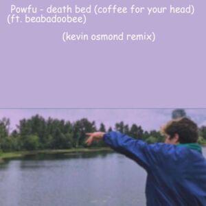 Death bed (coffee for your head) (kevin osmond remix) - ​​​​katie osmond