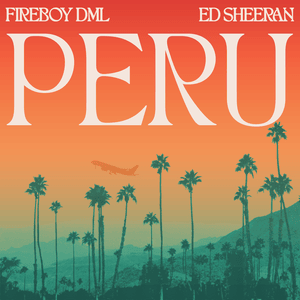 Peru (Remix) - Fireboy DML & Ed Sheeran