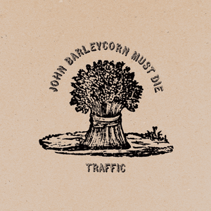 John Barleycorn (Must Die) - Traffic