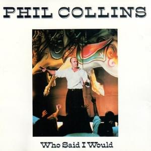 Who Said I Would - Phil Collins