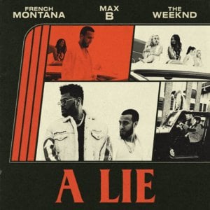 A Lie - French Montana (Ft. Max B & The Weeknd)