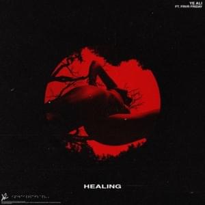 Healing - Ye Ali (Ft. FRVRFRIDAY)