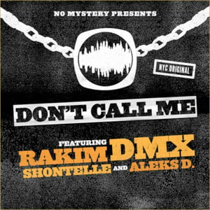 Don’t Call Me - Rakim (Ft. Aleks D., DMX & Shontelle)