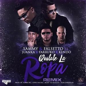 Quitate La Ropa - Sammy & Falsetto, Kendo Kaponi & Farruko (Ft. Juanka)