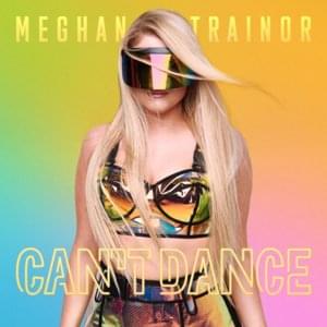 CAN’T DANCE - Meghan Trainor