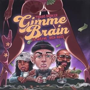 Gimme Brain - Travis Barker, Lil Wayne & Rick Ross