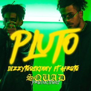 Pluto - بلوتو - DizzyTooSkinny - ديزي تو سكيني (Ft. Afroto - عفروتو)