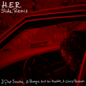 Slide (Remix) - H.E.R. (Ft. A Boogie wit da Hoodie, Chris Brown & Pop Smoke)