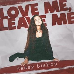 Love Me, Leave Me - Casey Bishop