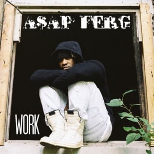 Work - A$AP Ferg