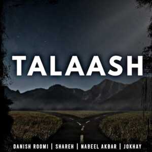 Talaash - Danish Roomi, Shareh & Nabeel Akbar