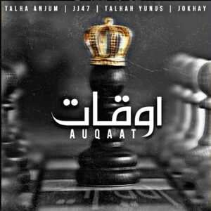 AUQAAT - Talha Anjum, JJ47 & Talhah Yunus (Ft. Young Stunners)