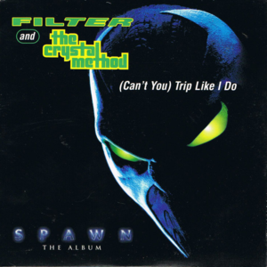 (Can’t You) Trip Like I Do - Filter & The Crystal Method