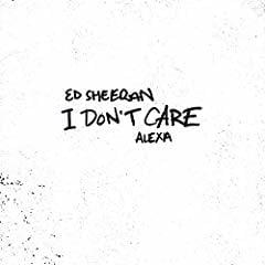 I Don’t Care - Ed Sheeran & Alexa