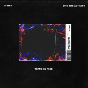 Tats on Face - 24hrs (Ft. UnoTheActivist)