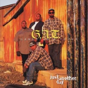 Just Another Day - G.A.T. (Gangstas and Thugs)