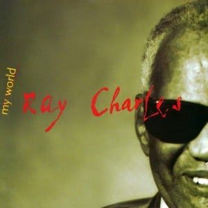 My World - Ray Charles