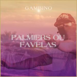 Palmiers ou Favelas - Gambino