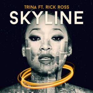 Skyline - Trina (Ft. Rick Ross)