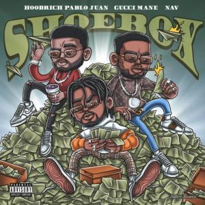 Shoebox - Hoodrich Pablo Juan & Gucci Mane (Ft. NAV)