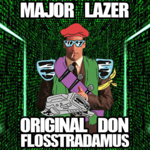 Original Don (Flosstradamus Remix) - Major Lazer (Ft. The Partysquad)