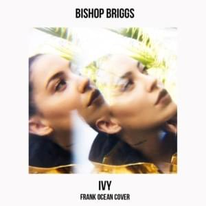 Ivy - Bishop Briggs