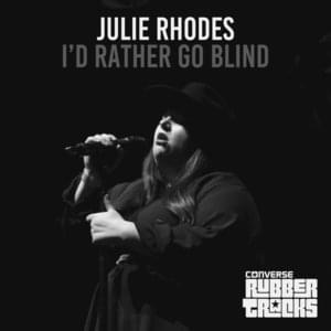 I’d Rather Go Blind - Julie Rhodes